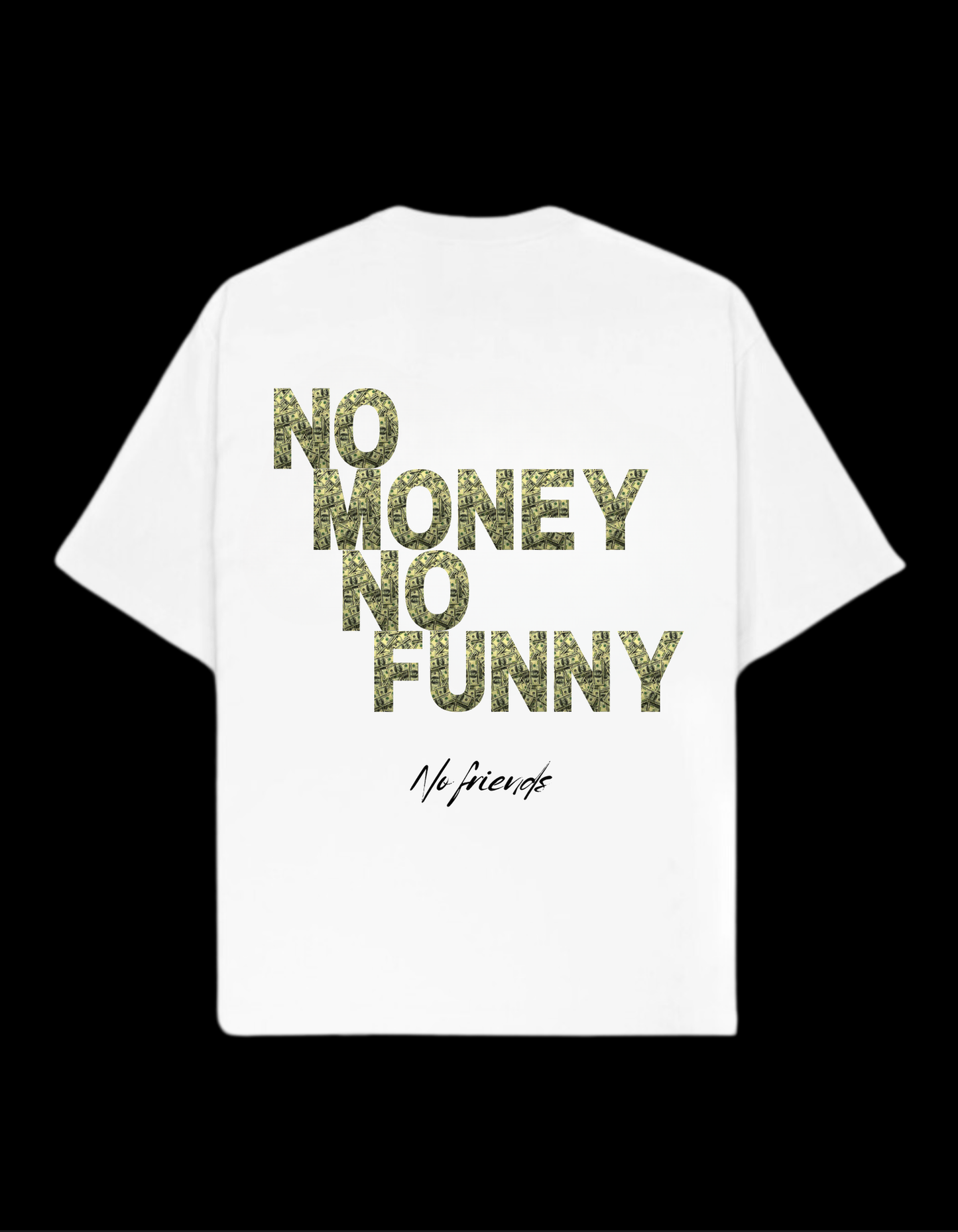 No Money/White T-Shirt